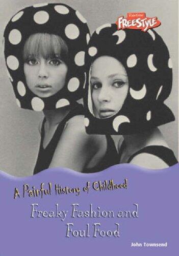 Freaky Fashion and Foul Food (Raintree Freestyle: A Painful History of Childhood)