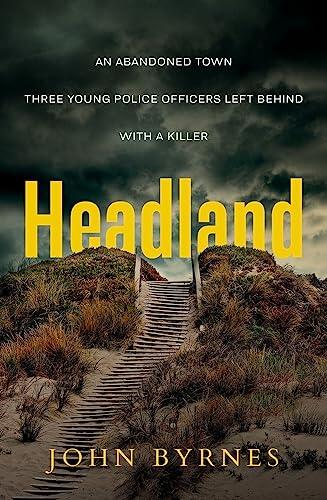 Headland: An Abandoned Town, Three Young Police Officers Left Behind with a Killer
