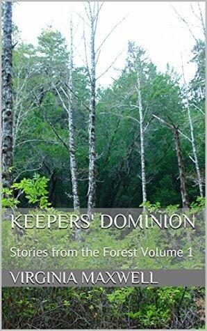Keepers' Dominion: Stories from the Forest Volume 1