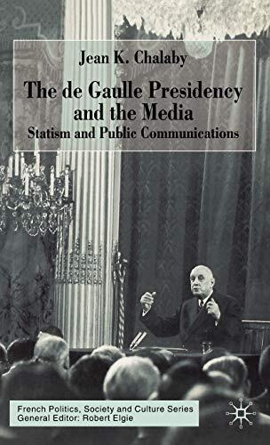 The De Gaulle Presidency and the Media: Statism and Public Communications