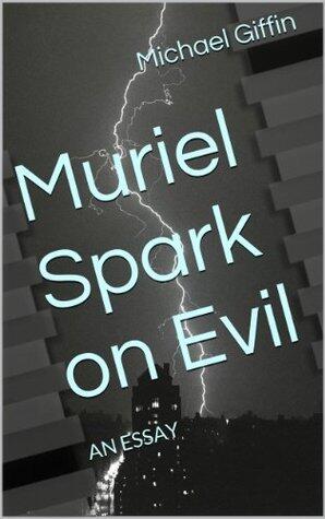 Muriel Spark on Evil: An Essay