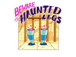 Beware the Haunted Legs