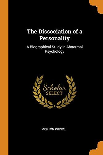 The Dissociation of a Personality: A Biographical Study in Abnormal Psychology