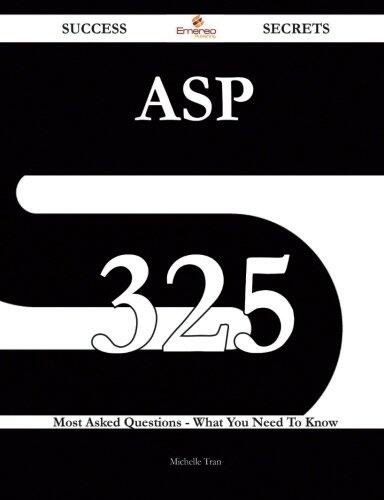ASP 325 Success Secrets - 325 Most Asked Questions on ASP - What You Need to Know