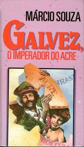 Galvez, o imperador do Acre