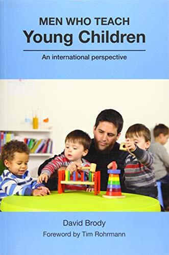 Men Who Teach Young Children: An International Perspective