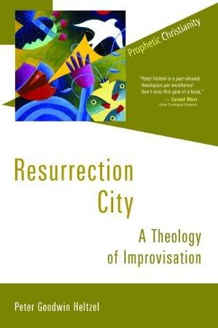 Resurrection City: A Theology of Improvisation (Prophetic Christianity