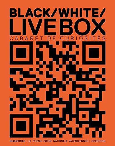 Cabaret de Curiosités: Black / White / Live Box