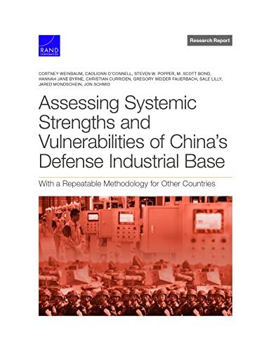 Assessing Systemic Strengths and Vulnerabilities of China's Defense Industrial Base: With a Repeatable Methodology for Other Countries