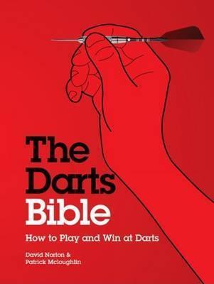 The Darts Bible: How to Play and Win at Darts
