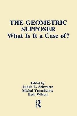 The Geometric Supposer: What Is It A Case Of?