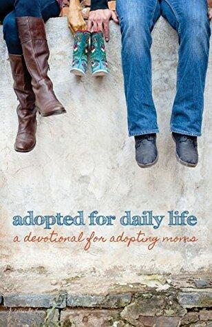 Adopted for Daily Life: A Devotional for Adopting Moms