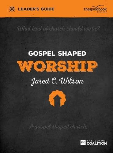 Gospel-Shaped Worship Leader's Guide