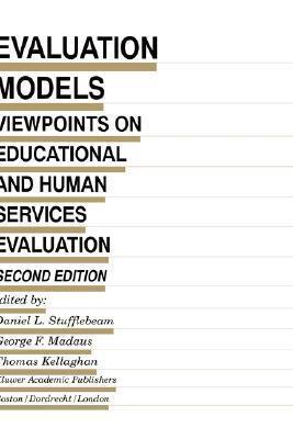 Evaluation Models: Viewpoints on Educational and Human Services Evaluation