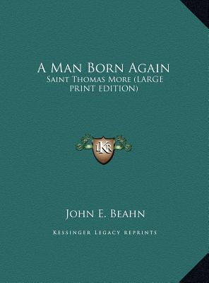 A Man Born Again: Saint Thomas More