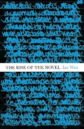 The Rise of the Novel: Studies in Defore, Richardson and Fielding