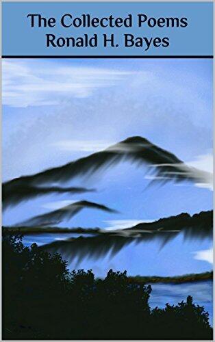 The Collected Poems Ronald H. Bayes: Edited byJoseph Bathanti&Ted Wojtasik