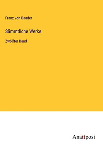 Sämmtliche Werke: Zwölfter Band