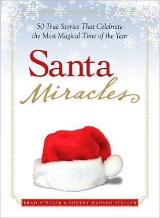 Santa Miracles: 50 True Stories that Celebrate the Most Magical Time of the Year