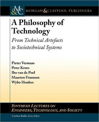 A Philosophy of Technology: From Technical Artefacts to Sociotechnical Systems