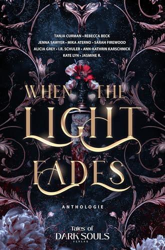 When the Light Fades: Düster. Sinnlich. Gefährlich. – Eine BookTok-Anthologie voller Dark Romance, Dark Fantasy & Dark Thrill mit Spice, Fated Mates, Stalkern und Vampiren