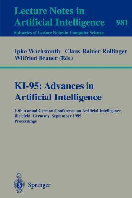 KI-95: Advances in Artificial Intelligence: 19th Annual German Conference on Artificial Intelligence, Bielefeld, Germany, September 11 - 13, 1995. Proceedings