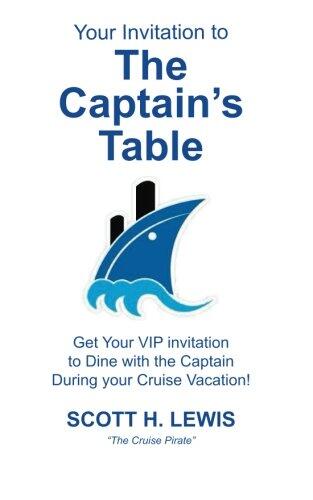 Your Invitation To The Captain's Table: Get Your VIP invitation to Dine with the Captain during your Cruise Vacation!