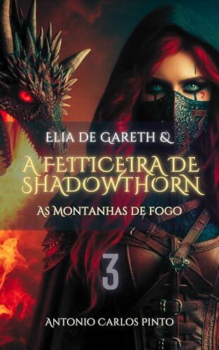 Elia de Gareth e A Feiticeira de Shadowthorn: As Montanhas de Fogo