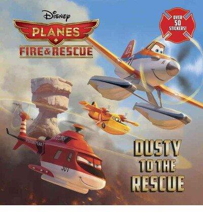 [Dusty to the Rescue (With Sticker(s)) (Disney Planes: Fire & Rescue)]