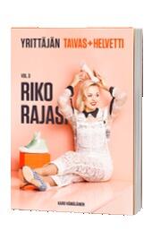 Yrittäjän Taivas+Helvetti Vol. 3 "Riko Rajasi"