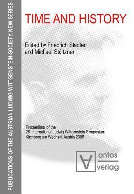 Time and History: Proceedings of the 28. International Ludwig Wittgenstein Symposium, Kirchberg Am Wechsel, Austria 2005