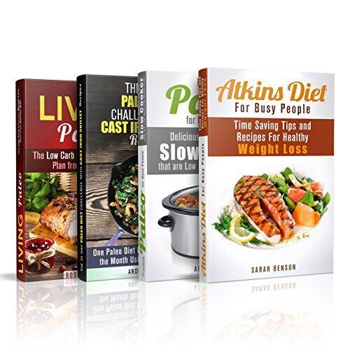 Atkins and Paleo Recipes Box Set (4 in 1): Introduction to Best Diets - Atkins, Practical Paleo with Low-Carb and Gluten-Free Cast Iron, and Slow Cooker ... Weight Loss