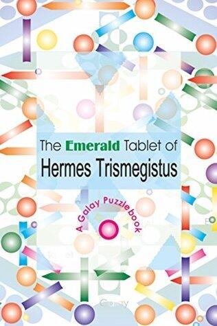 The Emerald Tablet of Hermes Trismegistus: A Galay Reading Book