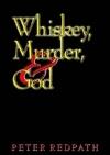 Whiskey, Murder, & God
