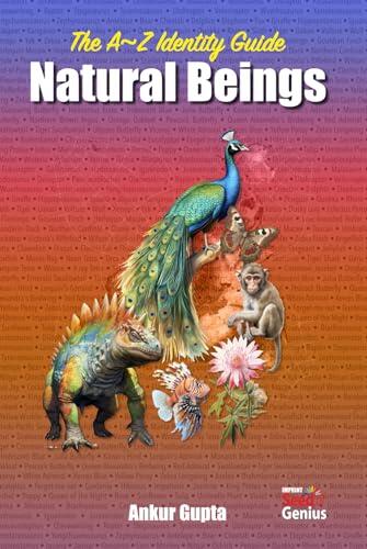 The A-Z Identify Guide: Natural Beings - Dinosaurs, Animals, Birds, Fishes, Butterflies, Flowers