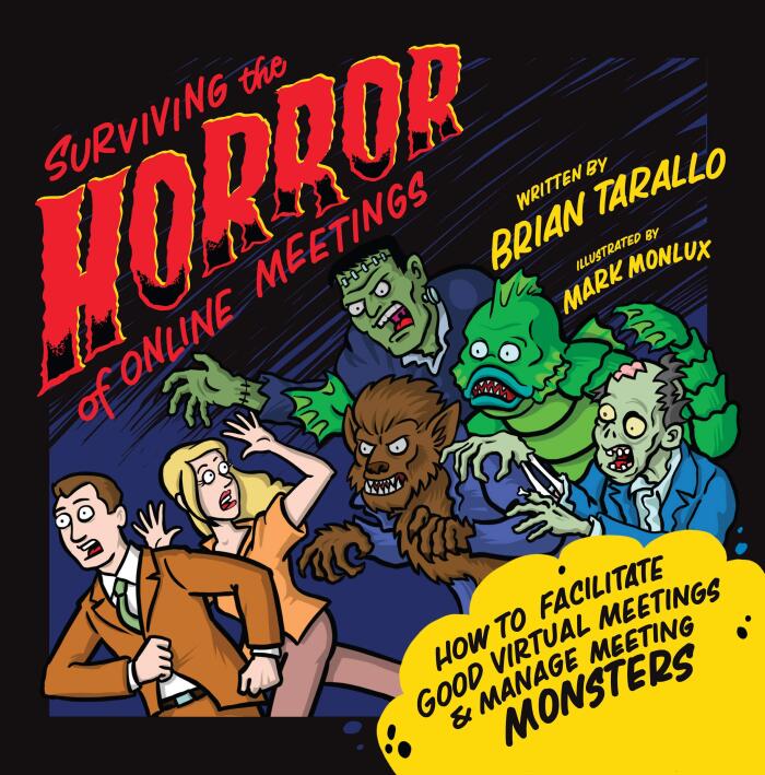 Surviving the Horror of Online Meetings: How to Facilitate Good Virtual Meetings & Manage Meeting Monsters