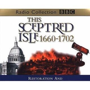 This Sceptred Isle, Vol. 5: Restoration and Glorious Revolution 1660-1702