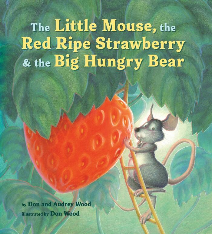 The Little Mouse, the Red Ripe Strawberry, and the Big Hungry Bear: A Classic Mouse Story About Sharing and Surprise for Children