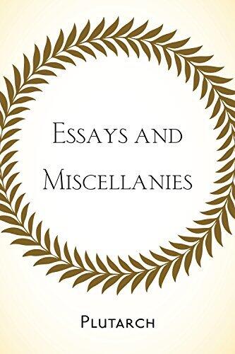 Essays and Miscellanies