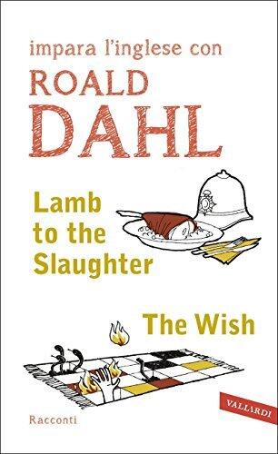 Lamb to the Slaughter - The Wish: impara l'inglese con Roald Dahl