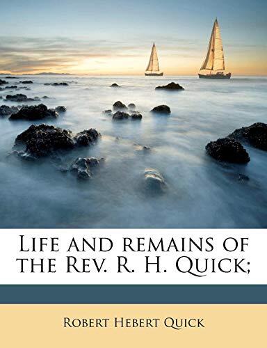 Life And Remains Of The Rev. R. H. Quick
