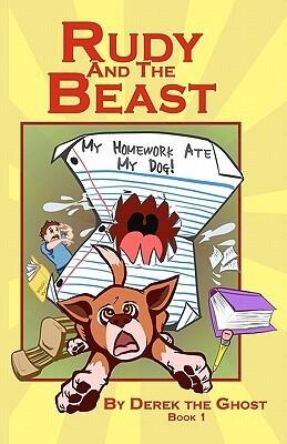 Rudy and the Beast - Book One: My Homework Ate My Dog!