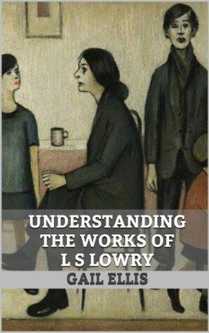 Understanding the Works of LS Lowry