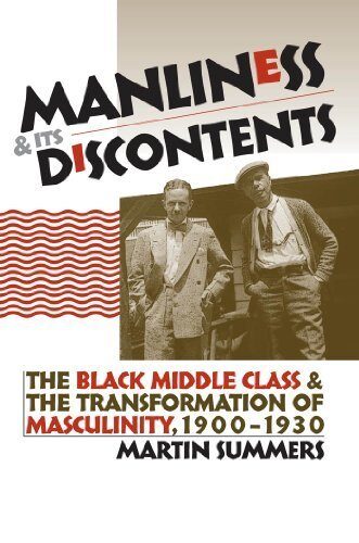 Manliness and Its Discontents: The Black Middle Class and the Transformation of Masculinity, 1900-1930 (Gender and American Culture) 1st edition by Summers, Martin (2004) Paperback