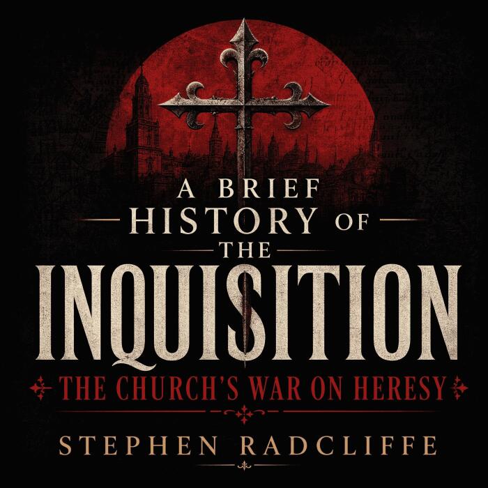 A Brief History of the Inquisition: The Church's War on Heresy
