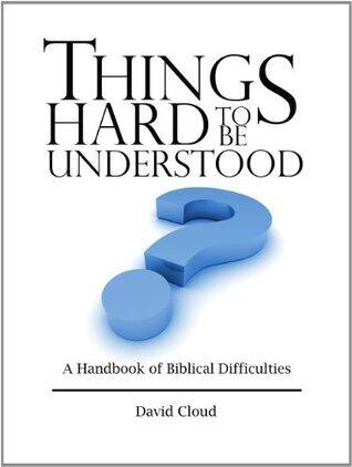 Things Hard to Be Understood: A Handbook of Biblical Difficulties