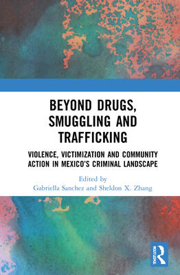 Beyond Drugs, Smuggling and Trafficking: Violence, Victimization and Community Action in Mexico’s Criminal Landscape