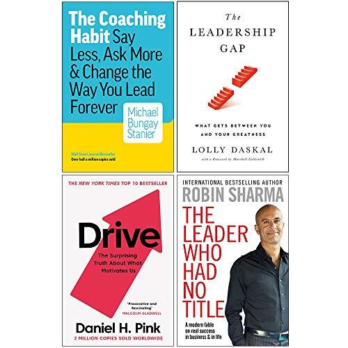 The Coaching Habit, Fierce Leadership, Drive Daniel Pink: The Leader Who Had No Title (4 Books Collection Set)
