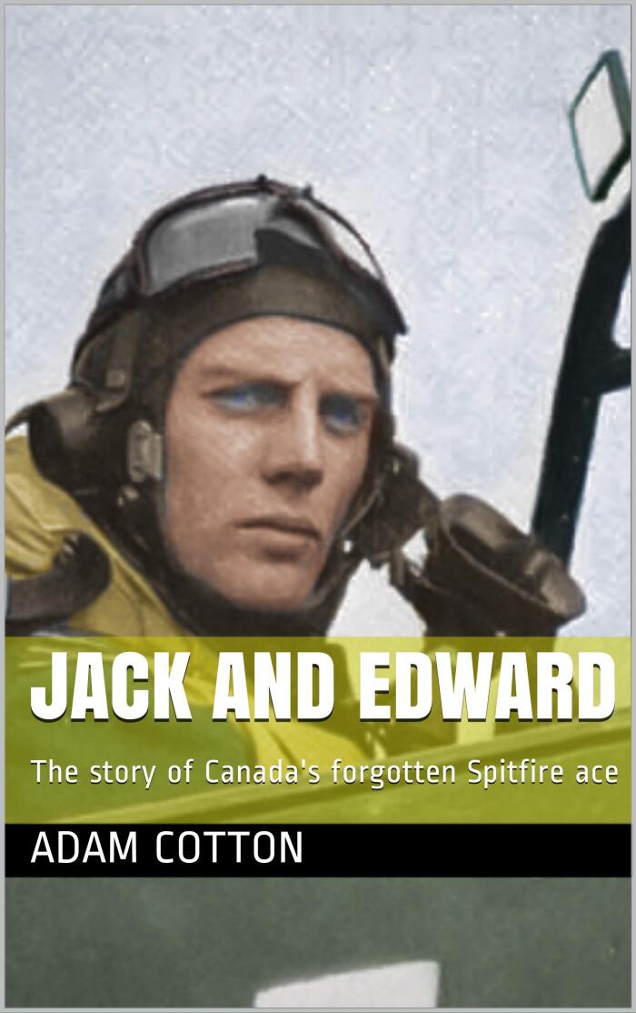 Jack and Edward: The Story of Canada's Forgotten Spitfire Ace