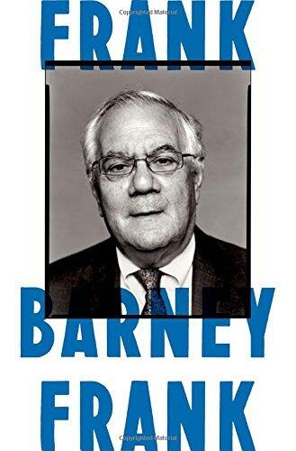 Frank: A Life in Politics from the Great Society to Same-Sex Marriage by Barney Frank